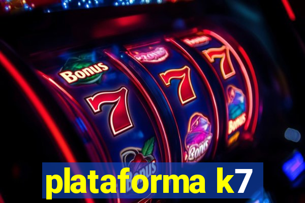 plataforma k7