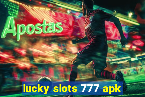 lucky slots 777 apk