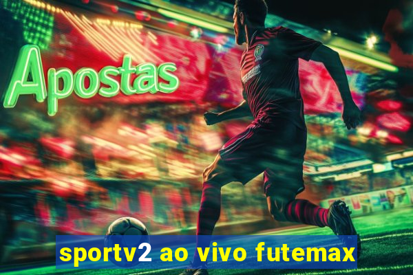 sportv2 ao vivo futemax