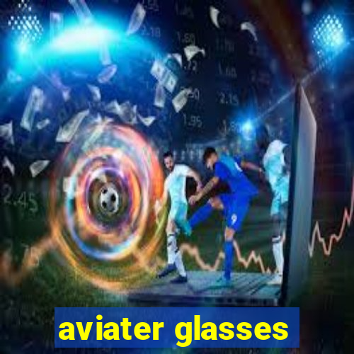 aviater glasses