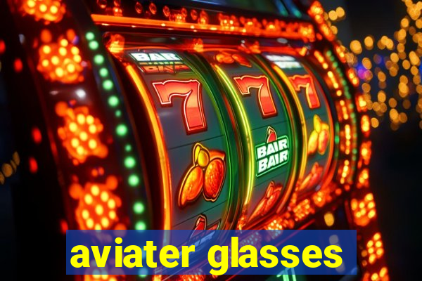 aviater glasses