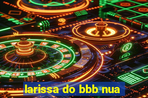 larissa do bbb nua