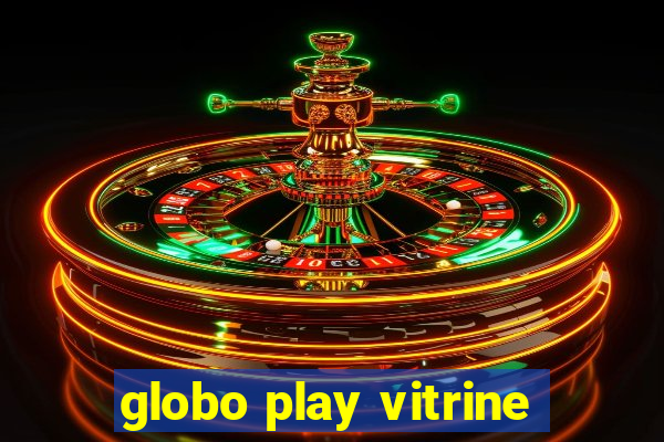 globo play vitrine