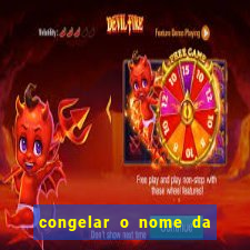 congelar o nome da pessoa no congelador