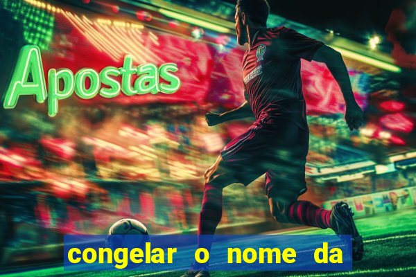 congelar o nome da pessoa no congelador