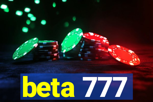 beta 777