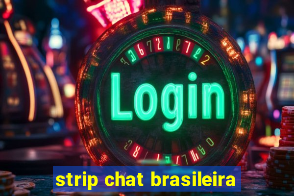 strip chat brasileira