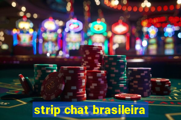 strip chat brasileira