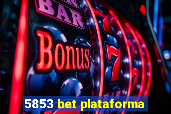 5853 bet plataforma