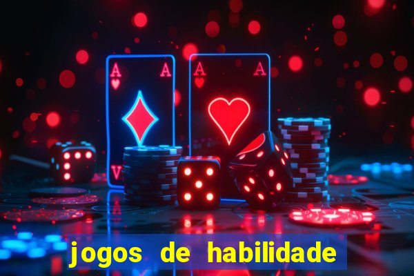 jogos de habilidade para ganhar dinheiro