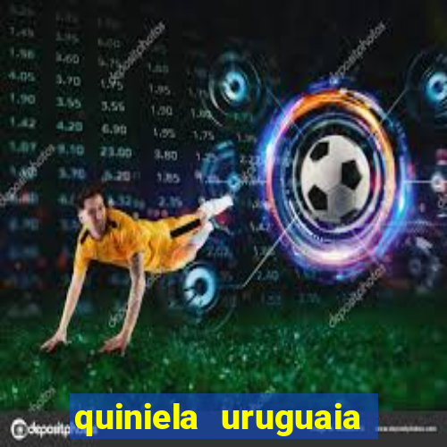 quiniela uruguaia de hoje