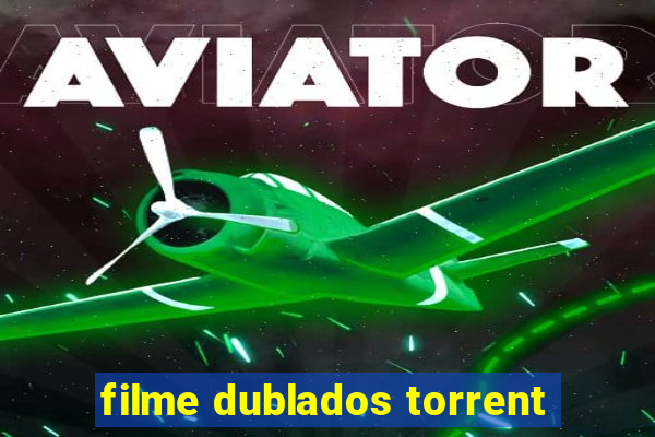 filme dublados torrent