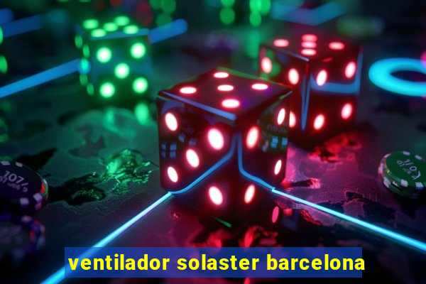 ventilador solaster barcelona