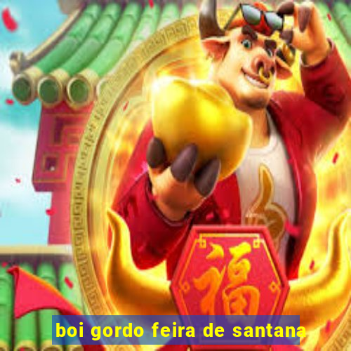 boi gordo feira de santana