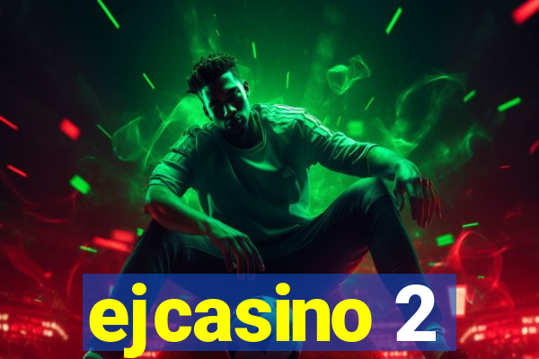 ejcasino 2