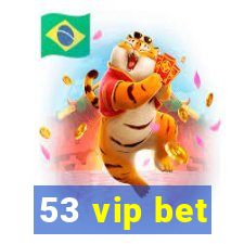 53 vip bet