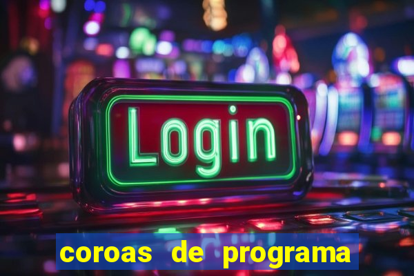 coroas de programa de porto alegre