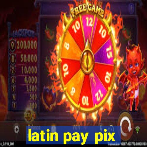 latin pay pix