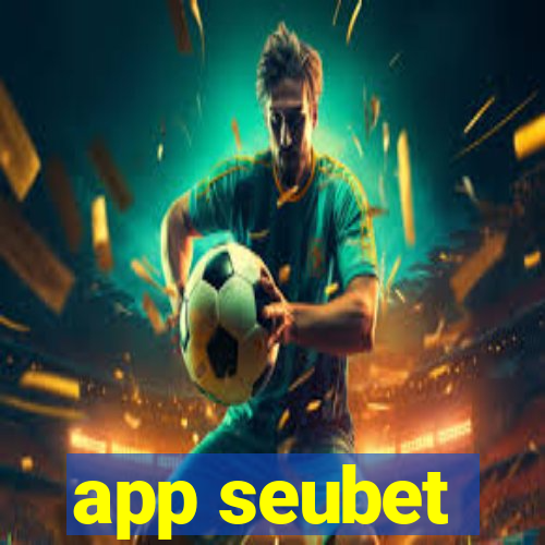 app seubet