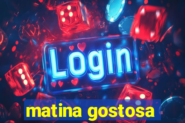 matina gostosa