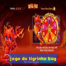 jogo do tigrinho bug