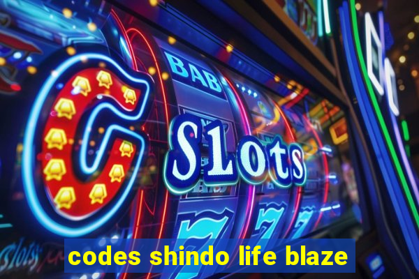 codes shindo life blaze