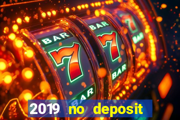 2019 no deposit bonus casino