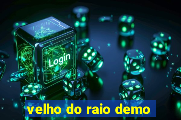 velho do raio demo