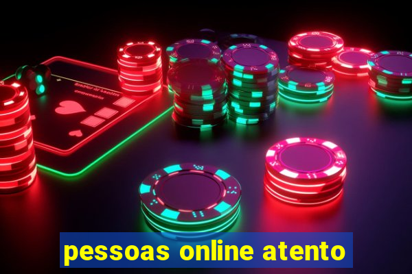 pessoas online atento