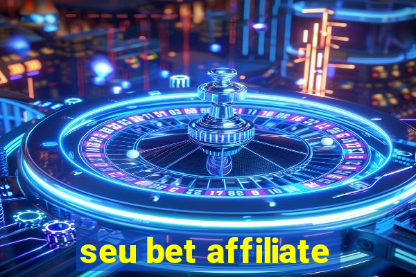 seu bet affiliate