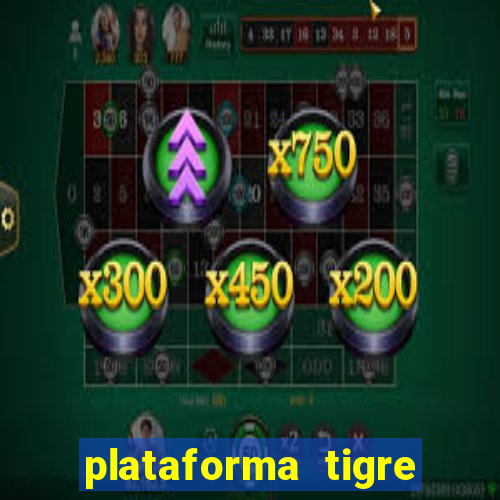 plataforma tigre pagando no cadastro