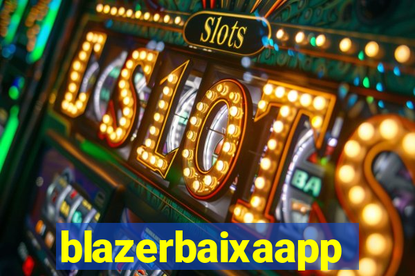 blazerbaixaapp