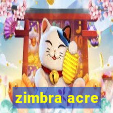 zimbra acre