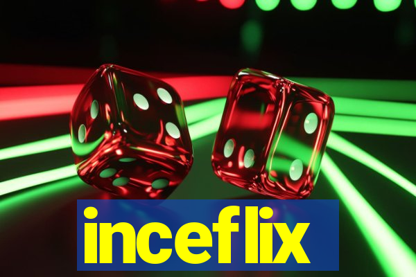 inceflix