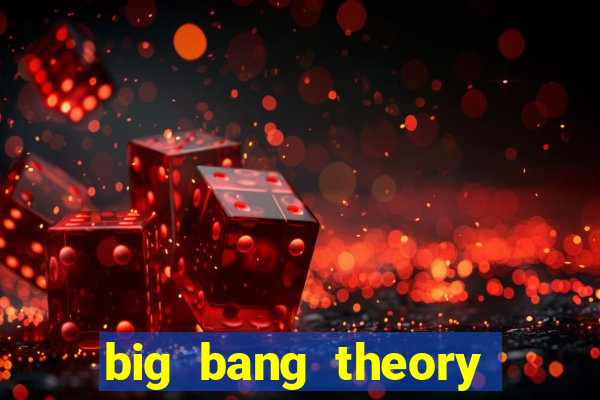 big bang theory assistir online