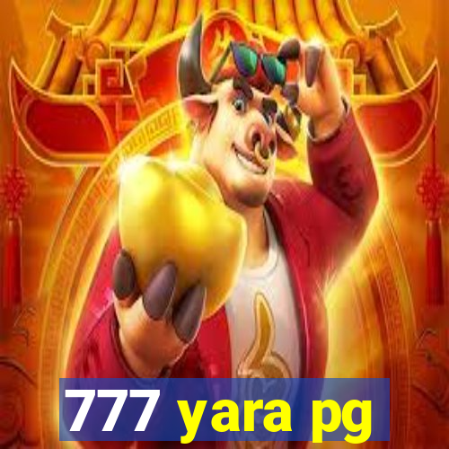 777 yara pg