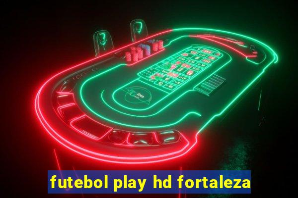 futebol play hd fortaleza