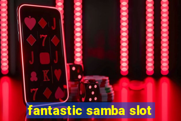 fantastic samba slot