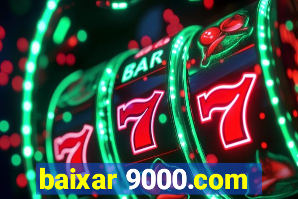 baixar 9000.com