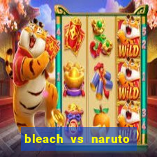 bleach vs naruto 2.6 jogos de luta