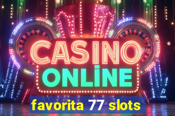 favorita 77 slots