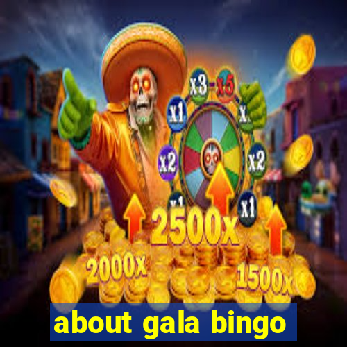 about gala bingo