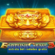 estrela bet rodadas gratis