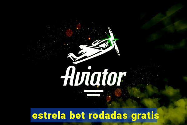 estrela bet rodadas gratis