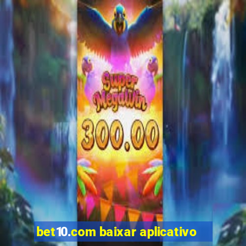 bet10.com baixar aplicativo