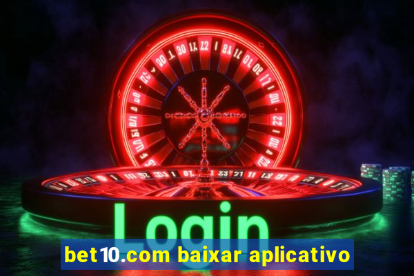 bet10.com baixar aplicativo