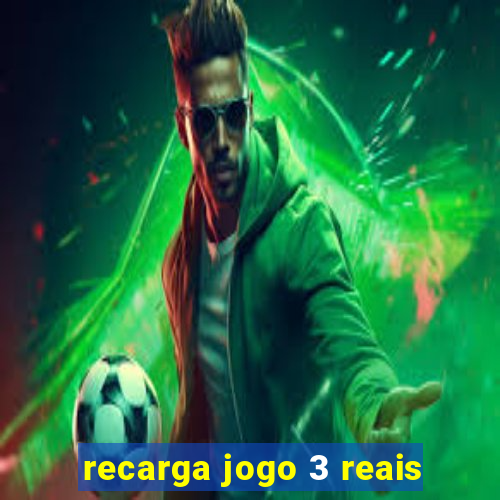 recarga jogo 3 reais