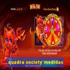 quadra society medidas