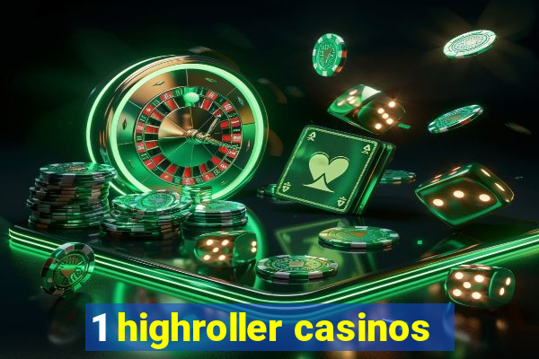 1 highroller casinos