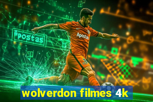 wolverdon filmes 4k